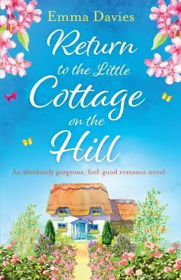 Retour à la petite maison sur la colline : Un roman d'amour absolument magnifique et agréable à lire - Return to the Little Cottage on the Hill: An absolutely gorgeous, feel good romance novel