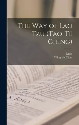 La Voie de Lao Tseu (Tao-t Ching) - The Way of Lao Tzu (Tao-t Ching)