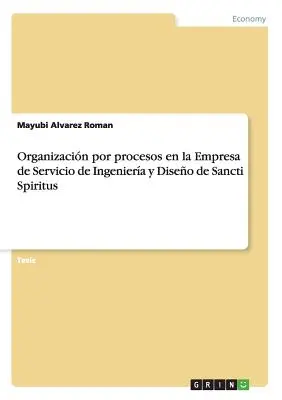 L'organisation par processus dans l'entreprise de service d'ingénierie et de diagnostic de Sancti Spiritus - Organizacin por procesos en la Empresa de Servicio de Ingeniera y Diseo de Sancti Spiritus