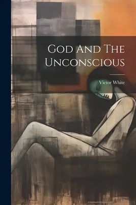Dieu et l'inconscient - God And The Unconscious