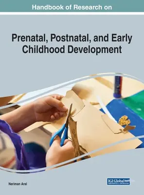 Manuel de recherche sur le développement prénatal, postnatal et de la petite enfance - Handbook of Research on Prenatal, Postnatal, and Early Childhood Development