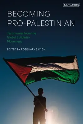 Devenir pro-palestinien : Témoignages du mouvement mondial de solidarité - Becoming Pro-Palestinian: Testimonies from the Global Solidarity Movement