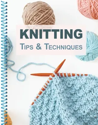 Conseils et techniques de tricotage - Knitting Tips & Techniques