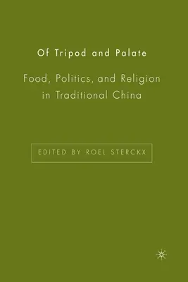 Du tripode et du palais : Alimentation, politique et religion dans la Chine traditionnelle - Of Tripod and Palate: Food, Politics, and Religion in Traditional China
