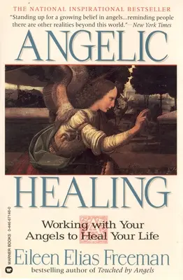 La guérison angélique : Travailler avec son ange pour guérir sa vie - Angelic Healing: Working with Your Angel to Heal Your Life