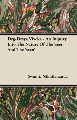 Drg-Drsya Viveka - Une enquête sur la nature du « voyant » et du « vu - Drg-Drsya Viveka - An Inquiry Into The Nature Of The 'seer' And The 'seen'