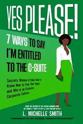 Oui, s'il vous plaît ! 7 façons de dire que j'ai droit à la suite C - Yes Please! 7 Ways to Say I'm Entitled to the C-Suite