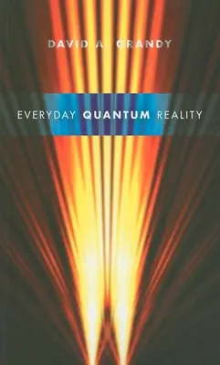 La réalité quantique au quotidien - Everyday Quantum Reality