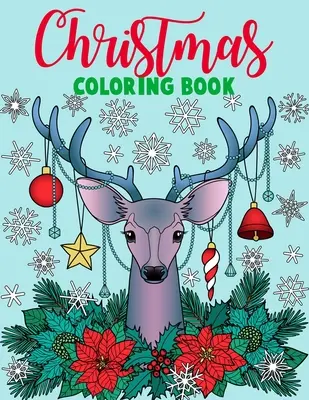 Livre de coloriage de Noël : Un livre de coloriage pour Noël avec des dessins amusants, faciles et relaxants pour les adultes, avec de belles fleurs d'hiver, de la fest - Christmas coloring book.: Merry Christmas Coloring Book with Fun, Easy, and Relaxing Designs for Adults Featuring Beautiful Winter Florals, Fest