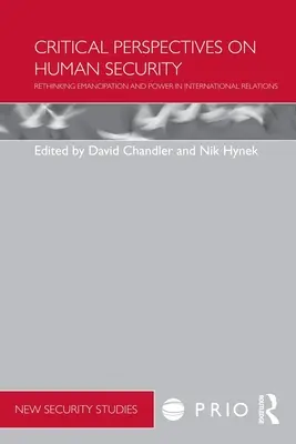 Perspectives critiques sur la sécurité humaine : Repenser l'émancipation et le pouvoir dans les relations internationales - Critical Perspectives on Human Security: Rethinking Emancipation and Power in International Relations