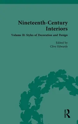 Intérieurs du XIXe siècle : Volume II : Styles de décoration et de design - Nineteenth-Century Interiors: Volume II: Styles of Decoration and Design