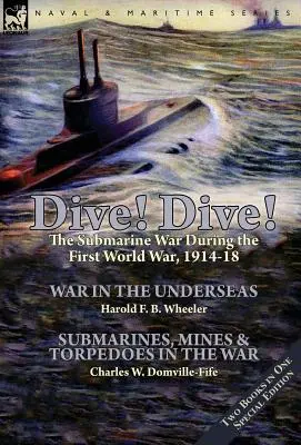 Plongez ! La guerre sous-marine pendant la Première Guerre mondiale, 1914-18 - Dive! Dive!-The Submarine War During the First World War, 1914-18