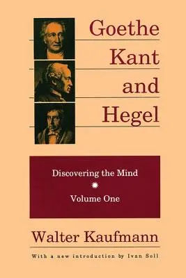 Goethe, Kant et Hegel : A la découverte de l'esprit - Goethe, Kant, and Hegel: Discovering the Mind