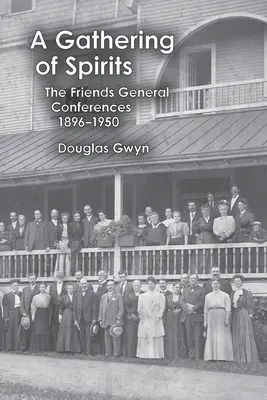 Un rassemblement d'esprits : Les conférences générales des Amis 1896-1950 - A Gathering of Spirits: The Friends General Conferences 1896-1950