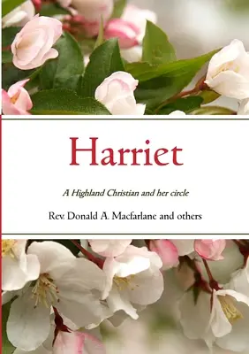 Harriet : Une chrétienne des Highlands et son entourage - Harriet: A Highland Christian and her circle