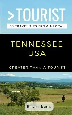 Plus qu'un touriste - Tennessee USA : 50 conseils de voyage d'un local - Greater Than a Tourist- Tennessee USA: 50 Travel Tips from a Local