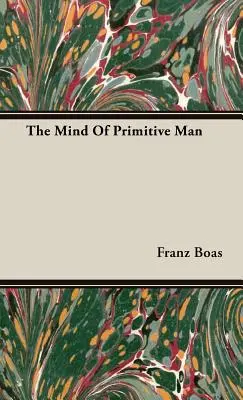 L'esprit de l'homme primitif - The Mind Of Primitive Man