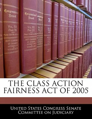 La loi de 2005 sur l'équité des recours collectifs - The Class Action Fairness Act of 2005