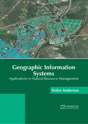 Systèmes d'information géographique : Applications à la gestion des ressources naturelles - Geographic Information Systems: Applications in Natural Resource Management