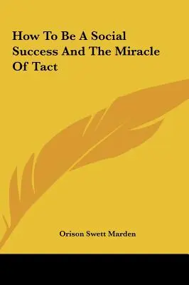 Comment réussir en société et le miracle du tact - How To Be A Social Success And The Miracle Of Tact