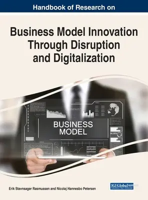 Manuel de recherche sur l'innovation des modèles d'entreprise par la perturbation et la numérisation - Handbook of Research on Business Model Innovation Through Disruption and Digitalization