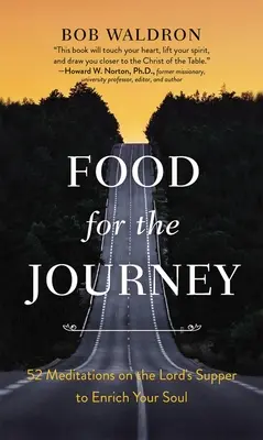 Nourriture pour le voyage : 52 méditations sur la Cène pour enrichir votre âme - Food for the Journey: 52 Meditations on the Lord's Supper to Enrich Your Soul