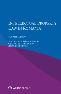 Le droit de la propriété intellectuelle en Roumanie - Intellectual Property Law in Romania