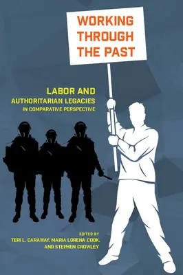 Travailler avec le passé : Le travail et les héritages autoritaires dans une perspective comparative - Working Through the Past: Labor and Authoritarian Legacies in Comparative Perspective