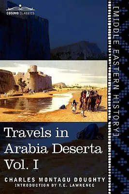 Voyages en Arabie Déserte, tome I (en deux volumes) - Travels in Arabia Deserta, Vol. I (in Two Volumes)