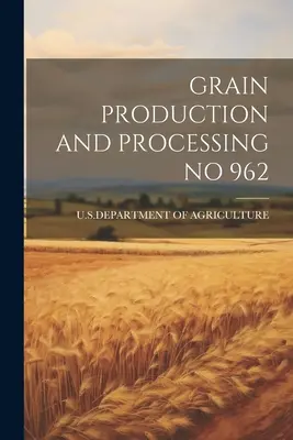 Production et transformation des céréales n° 962 - Grain Production and Processing No 962