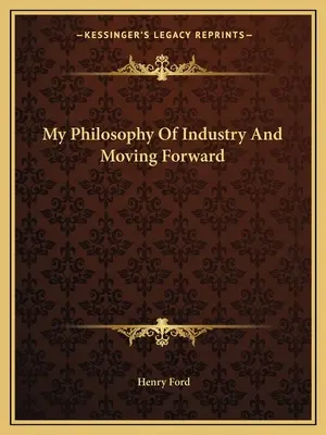 Ma philosophie de l'industrie et de l'avenir - My Philosophy Of Industry And Moving Forward