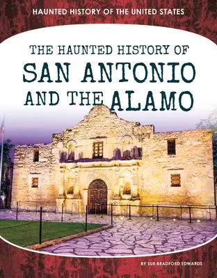 Histoire hantée de San Antonio et de l'Alamo - Haunted History of San Antonio and the Alamo