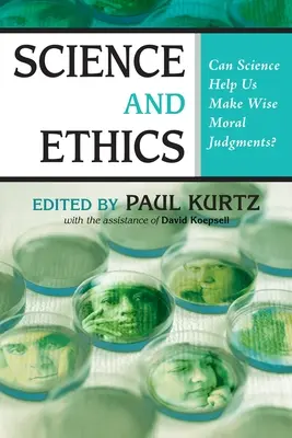 Science et éthique : La science peut-elle nous aider à porter des jugements moraux sages ? - Science and Ethics: Can Science Help Us Make Wise Moral Judgments?