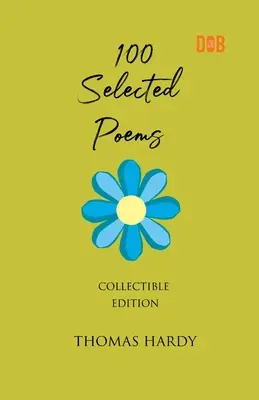 100 poèmes choisis, Thomas Hardy - 100 Selected Poems, Thomas Hardy
