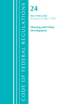 Code des règlements fédéraux, titre 24 Housing and Urban Development 1700-End, révisé le 1er avril 2021 (Office of the Federal Register (U S )) - Code of Federal Regulations, Title 24 Housing and Urban Development 1700-End, Revised as of April 1, 2021 (Office of the Federal Register (U S ))