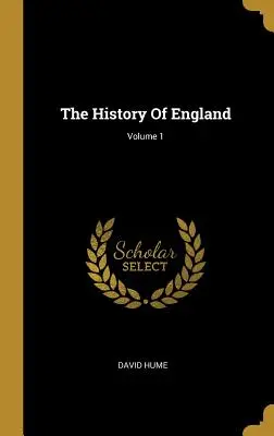 Histoire de l'Angleterre ; Volume 1 - The History Of England; Volume 1