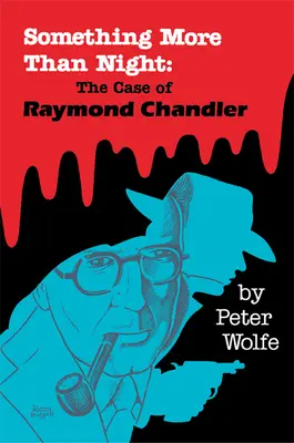 Quelque chose de plus que la nuit : Le cas de Raymond Chandler - Something More than Night: The Case of Raymond Chandler