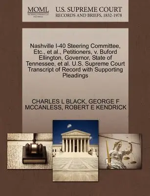 Nashville I-40 Steering Committee, Etc. et autres, pétitionnaires, contre Buford Ellington, gouverneur de l'État du Tennessee, et autres Transcription de la Cour suprême des États-Unis - Nashville I-40 Steering Committee, Etc., et al., Petitioners, V. Buford Ellington, Governor, State of Tennessee, et al. U.S. Supreme Court Transcript