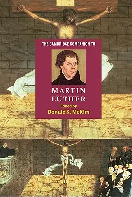 Le Cambridge Companion de Martin Luther - The Cambridge Companion to Martin Luther