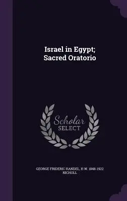 Israël en Égypte ; Oratorio sacré - Israel in Egypt; Sacred Oratorio