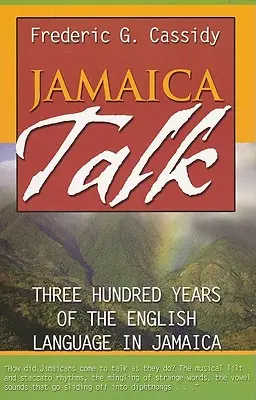 Jamaica Talk : Trois cents ans de langue anglaise en Jamaïque - Jamaica Talk: Three Hundred Years of the English Language in Jamaica