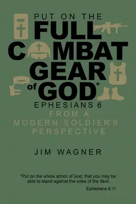 Revêtir l'équipement de combat de Dieu : Ephésiens 6 du point de vue d'un soldat moderne - Put on the Full Combat Gear of God: Ephesians 6 from a Modern Soldier's Perspective