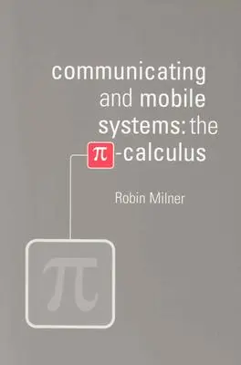 Systèmes communicants et mobiles : Le calcul de Pi - Communicating and Mobile Systems: The Pi Calculus