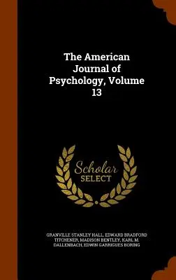 The American Journal of Psychology, Volume 13