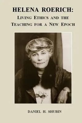 Helena Roerich : L'éthique vivante et l'enseignement pour une nouvelle époque - Helena Roerich: Living Ethics and the Teaching for a New Epoch