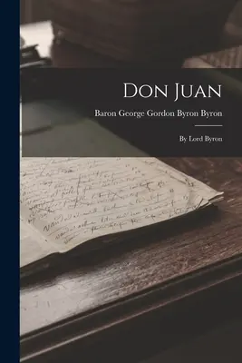 Don Juan : Par Lord Byron - Don Juan: By Lord Byron