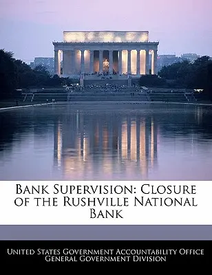 Supervision bancaire : Fermeture de la Rushville National Bank - Bank Supervision: Closure of the Rushville National Bank