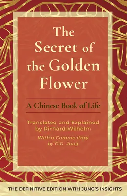 Le secret de la fleur d'or : Le secret de la fleur d'or : un livre de vie chinois - The Secret of the Golden Flower: A Chinese Book of Life