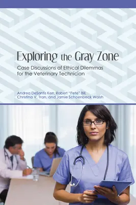 Explorer la zone grise : Discussions de cas de dilemmes éthiques pour le technicien vétérinaire - Exploring the Gray Zone: Case Discussions of Ethical Dilemmas for the Veterinary Technician
