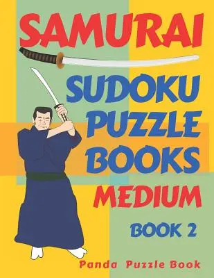 Samurai Sudoku Puzzle Books - Medium - Book 2 : Sudoku Variations Puzzle Books - Brain Games For Adults - Samurai Sudoku Puzzle Books - Medium - Book 2: Sudoku Variations Puzzle Books - Brain Games For Adults